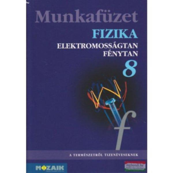 Fizika 8 Munkafüzet (Elektromosságtan, Fénytan) - Bonifert Domonkosné - Dr.
Halász Tibor - Dr. Kövesdi Katalin - Dr. Miskolczi Józsefné - Dr. Molnár
György Sándorné - dr. Sós Katalin