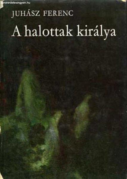 A halottak királya - Juhász Ferenc