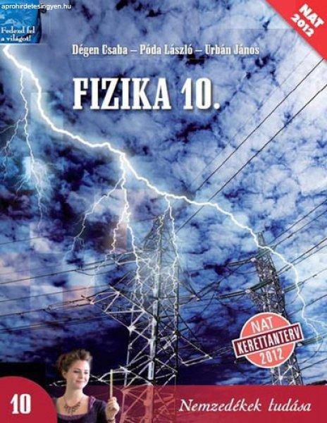 Fizika 10. a középiskolák számára - Emelt szintű képzéshez - Dégen
Csaba - Póda László - Urbán János