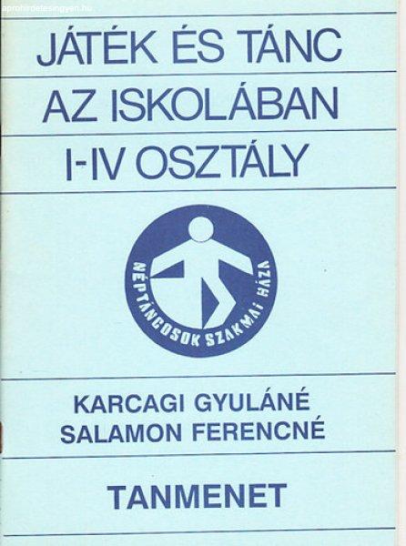 Játék és tánc az iskolában I-IV osztály (Tanmenet) - Karcagi Gyuláné;
Salamon Ferencné