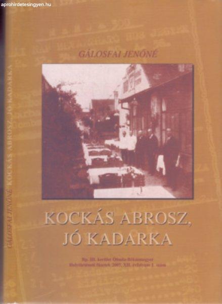 Kockás abrosz, jó kadarka (Bp.III.kerület Óbuda-Békásmegyer Heytörténeti
füzetek) - Gálosfai Jenőné