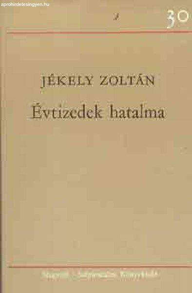 Évtizedek hatalma - Jékely Zoltán