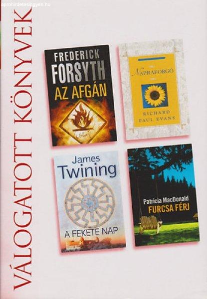 Az Afgán-Napraforgó-A Fekete Nap-Furcsa férj (Válogatott Könyvek) -
Forsyth, F.-Evans, R. P.-Twining, J.-MacDonald, P.