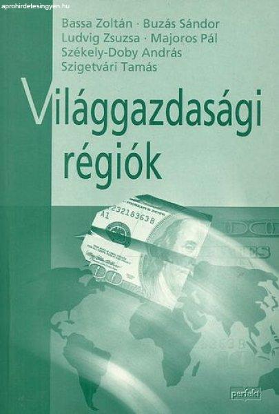 Világgazdasági régiók - Bassa, Buzás, Ludvig, Majoros