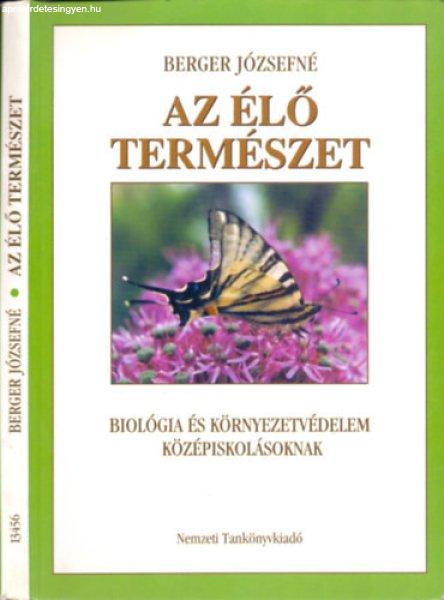 Az élő természet - 9. évfolyam (Biológia és környezetvédelem
középiskolásoknak) - Berger Józsefné