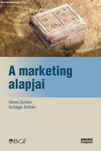 A marketing alapjai - Veres Zoltán; Szilágyi Zoltán