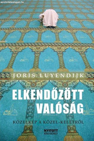 Elkendőzött valóság - Közelkép a Közel-Keletről - Joris Luyendijk