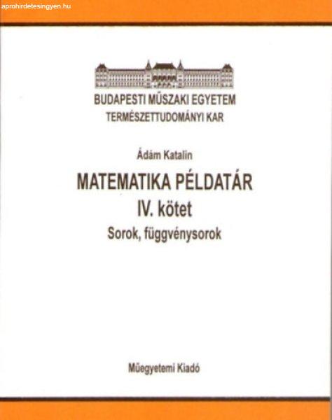 Matematika példatár IV. kötet - Sorok, függvénysorok - Ádám Katalin