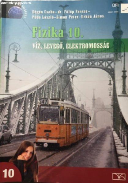 Fizika 10. - Víz, levegő, elektromosság - Dégen Csaba; Fülöp Ferenc dr.;
Póda László; Simon Péter; Urbán János