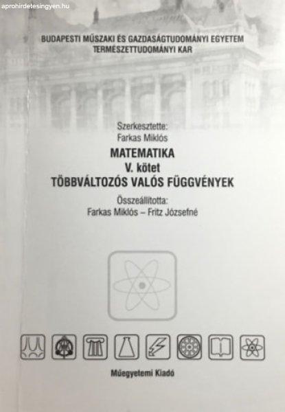 Matematika V. Többváltozós valós függvények - Farkas Miklós; Fritz
Józsefné