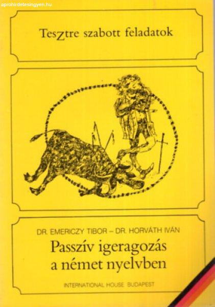 Passzív igeragozás a német nyelvben - Tesztre szabott feladatok - Dr.
Emericzy Tibor, Dr. Horváth Iván