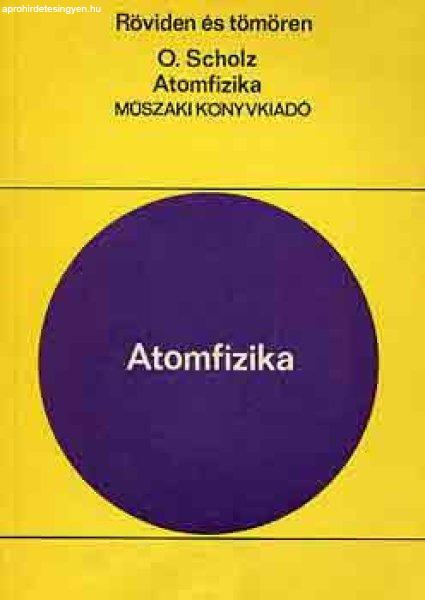 Atomfizika (röviden és tömören) - Oskar Scholz