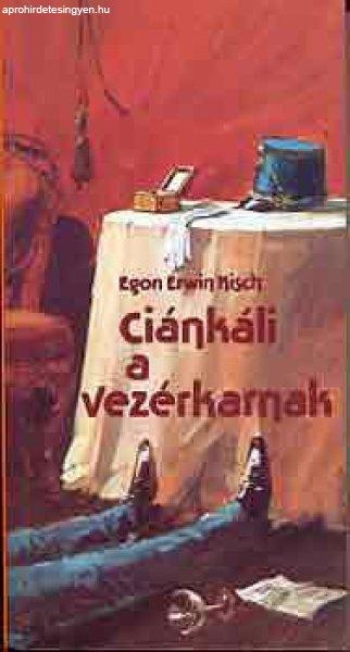 Ciánkáli a vezérkarnak - Egon Erwin Kisch