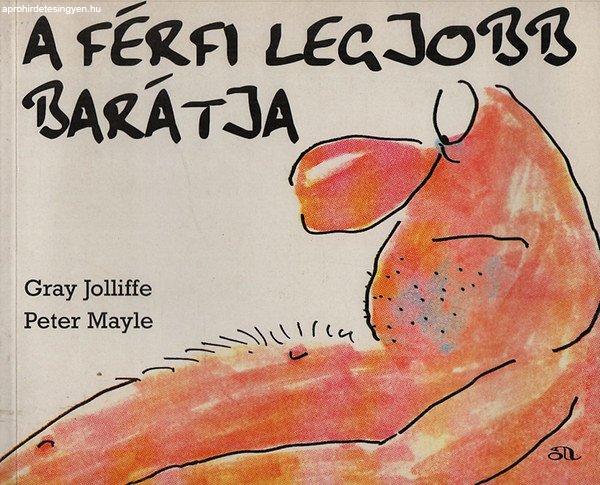 A férfi legjobb barátja - Gray Jolliffe; Peter Mayle