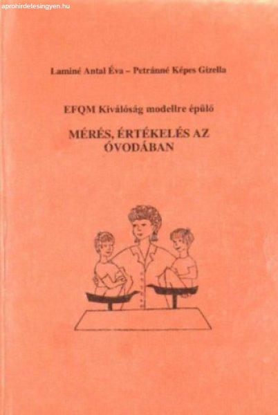 EFQM Kiválóság modellre épülő mérés, értékelés az óvodában -
Laminé Antal Éva, Petránné Képes Gizella