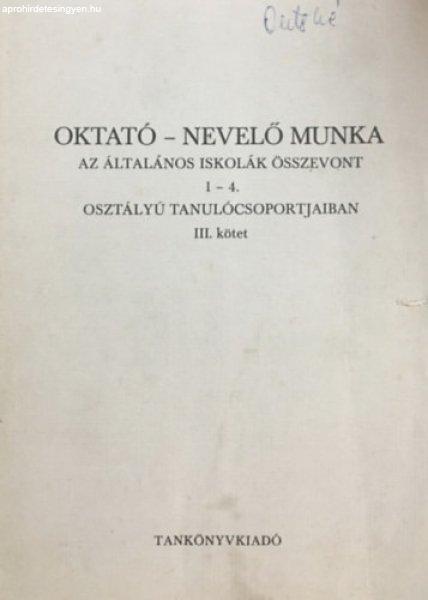 Oktató-nevelő munka az általános iskolák összevont 1-4. osztályú
tanulócsoportjaiban III. -