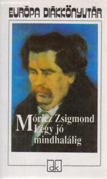 Légy jó mindhalálig - Móricz Zsigmond