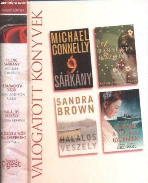 Sárkány + A barackfa őrzői + Halálos veszély + Először a nők és a
gyerekek! (Reader's Digest válogatott könyvek) - Michael Connelly, Sarah
Addison Allen, Sandra Brown, Gill Paul