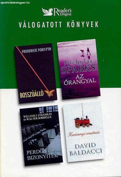 Bosszúálló / Az őrangyal / Perdöntő bizonyíték / Karácsonyi vonatozás
(Reader's Digest válogatott könyvek) - Frederick Forsyth · Nicholas
Sparks · William J. Coughlin · Walter Sorrels · David Baldacci