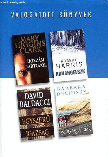 Reader's Digest Válogatott könyvek (Hozzám tartozol, Arhangelszk,
Egyszerű igazság, Kanyargós utak) - Mary Higgins Clark, Robert Harris, David
Baldacci, Barbara Delinsky