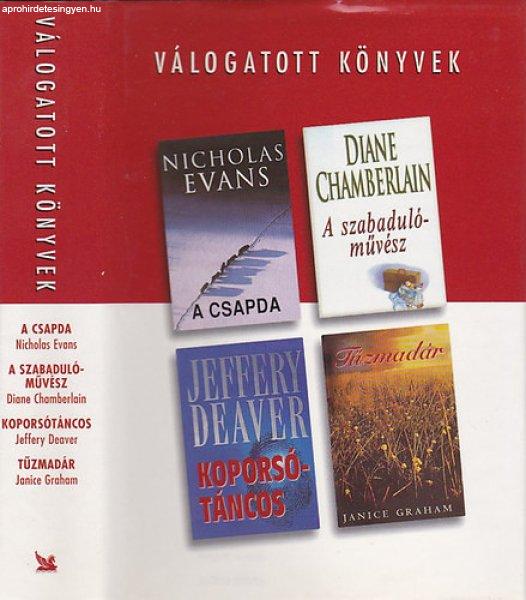 Válogatott könyvek - A csapda; A szabadulóművész; Koporsótáncos;
Tűzmadár - Nicholas Evans; Diane Chamberlain; Jeffery Deaver; Janice Graham