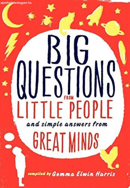 Big Questions from Little People: And Simple Answers from Great Minds - Gemma
Elwin Harris