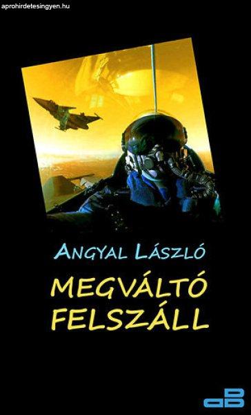 Megváltó felszáll - Angyal László