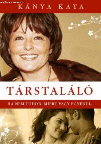 Társtaláló - Ha nem tudod, miért vagy egyedül... - Kánya Kata