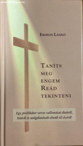 Taníts meg engem reád tekinteni (versek) - Erdélyi László