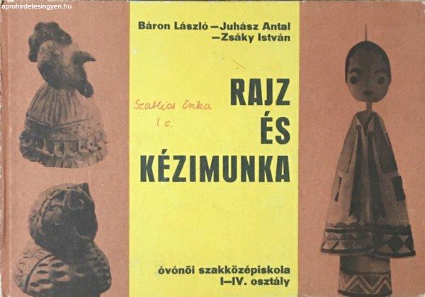 Rajz és kézimunka az óvónői szakközépiskola I-IV.osztálya számára -
Báron László; Juhász Antal; Zsáky István