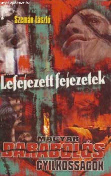 Lefejezett fejezetek - Szemán László