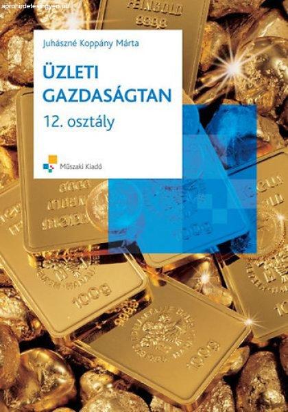 Üzleti gazdaságtan 12. osztály - Juhászné Koppány Márta