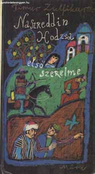 Naszreddin Hodzsa első szerelme - Timur Zulfikarov