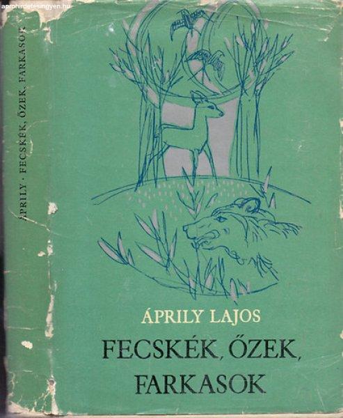 Fecskék, őzek, farkasok - Elbeszélések - Áprily Lajos