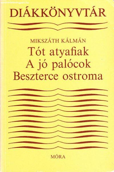 A tót atyafiak-A jó palócok-Beszterce ostroma - Mikszáth Kálmán