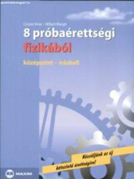 8 próbaérettségi fizikából - Középszint - Csiszár Imre; Dr. Hilbert
Margit