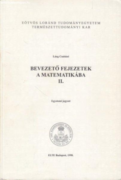 Bevezető fejezetek a matematikába II. EGYETEMI JEGYZET/EÖTVÖS LORÁND
TUDOMÁNYEGYETEM TERMÉSZETTUDOMÁNYI KAR - Láng Csabáné