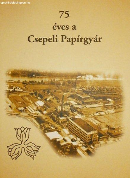 75 éves a Csepeli Papírgyár - Szőke András (szerk.)