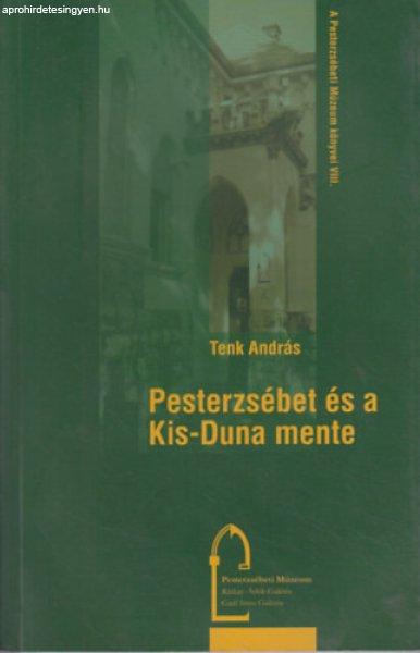 Pesterzsébet és a Kis-Duna mente. A XX. kerület földrajza - Tenk András