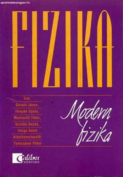 Fizika - Modern fizika - Gulyás; Honyek; Markovits; Szalóki; Varga