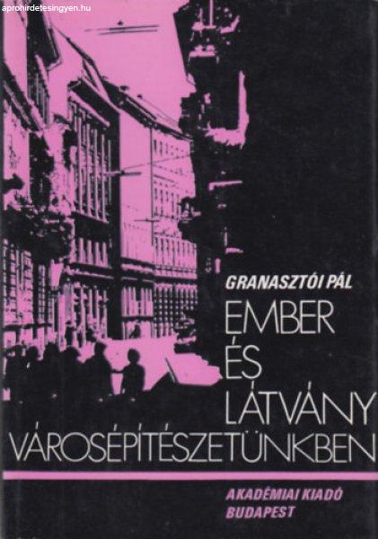 Ember és látvány városépítészetünkben - Granasztói Pál