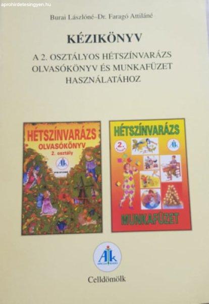 Kézikönyv a 2. osztályos hétszínvarázs olvasókönyv és munkafüzet
használatához - Burai Lászlóné-dr. Faragó Atti