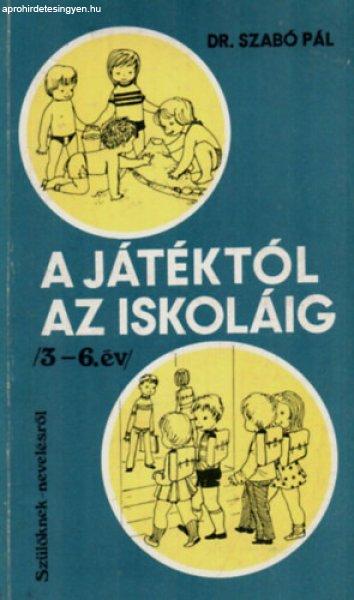 A játéktól az iskoláig /3-6.év/ - Szabó Pál