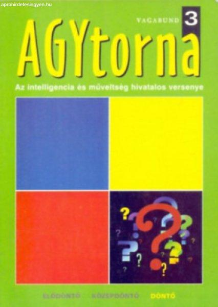 Vagabund - Agytorna 3 - Döntő - Az intelligencia és a műveltség hivatalos
versenye - Szerkesztette: Damásdi Ildikó és Szöllősi Péter