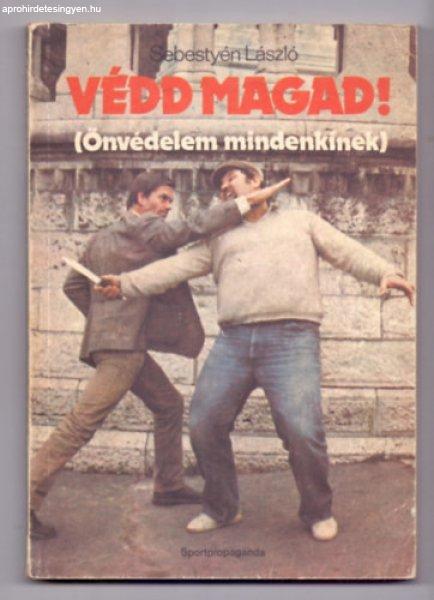 Védd magad! (önvédelem mindenkinek) - Sebestyén László