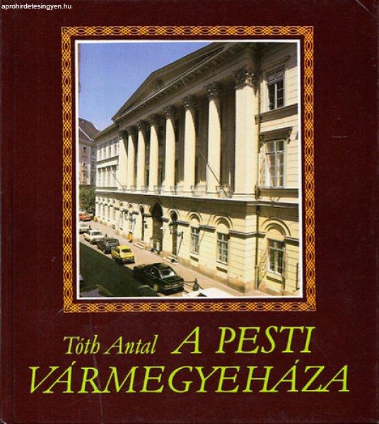 A pesti Vármegyeháza - Tóth Antal