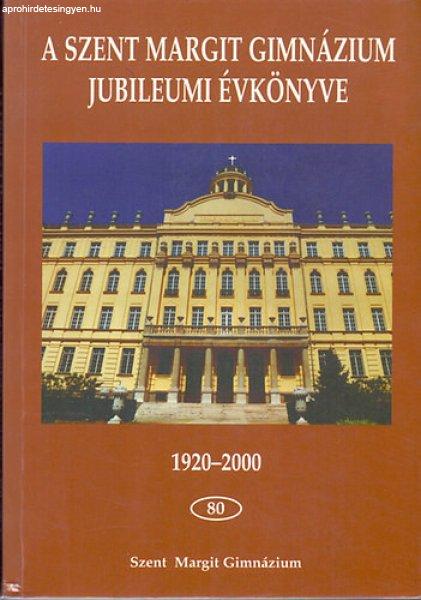 A Szent Margit Gimnázium Jubileumi Évkönyve - 80 - (1920-2000) - Sümegh
László (szerk.)