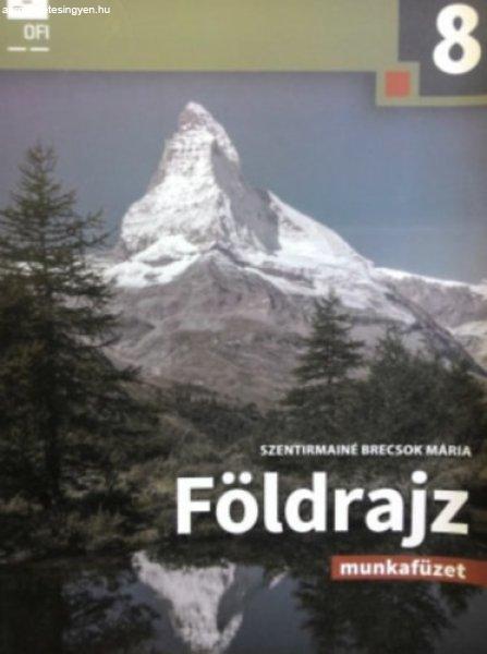 Földrajz munkafüzet 8. o. - Szentirmainé Brecsok Mária