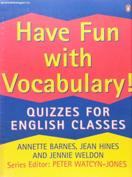 Have Fun With Vocabulary! / Quizzes For English Classes - Barnes - Hines -
Weldon