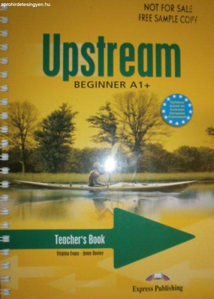 Upstream Beginner A1+ Teacher's Book - Virginia Evans; Jenny Dooley